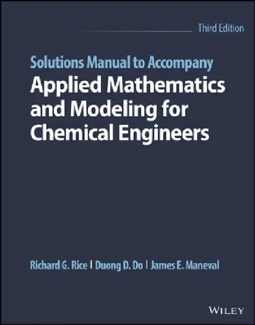 Applied Mathematics and Modeling for Chemical Engineers by Richard G. Rice