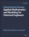 Applied Mathematics and Modeling for Chemical Engineers by Richard G. Rice