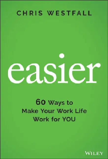 Easier: 100 Ways to Find Personal Freedom and Conquer the Future of Work by Chris Westfall