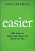 Easier: 100 Ways to Find Personal Freedom and Conquer the Future of Work by Chris Westfall
