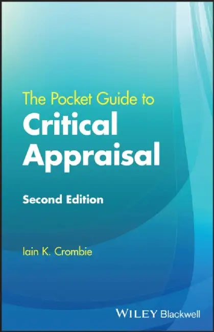 The Pocket Guide to Critical Appraisal by Iain K. (University of Dundee, Dundee, UK) Crombie