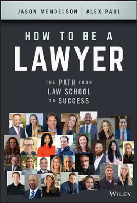 Become a Great Lawyer: The Path from Law School to Success by Jason Mendelson