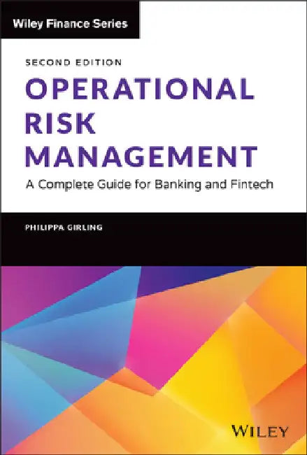 Operational Risk Management: A Complete Guide to a Successful Operational Risk Framework by Philippa X. Girling