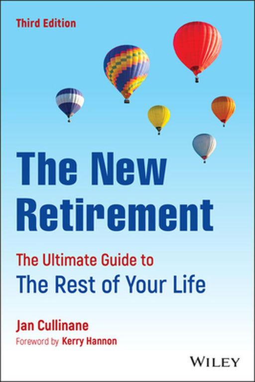 The New Retirement: The Ultimate Guide to the Rest of Your Life by Jan Cullinane