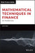 Mathematical Techniques in Finance: An Introduction by Amir Sadr
