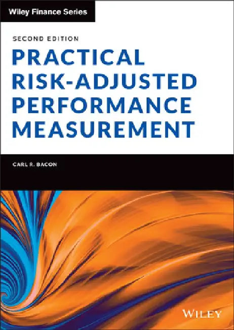 Practical Risk-Adjusted Performance Measurement by Carl R. Bacon