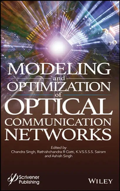 Modelling and Optimization of Optical Communication Networks by Rathischandra R. Gatti