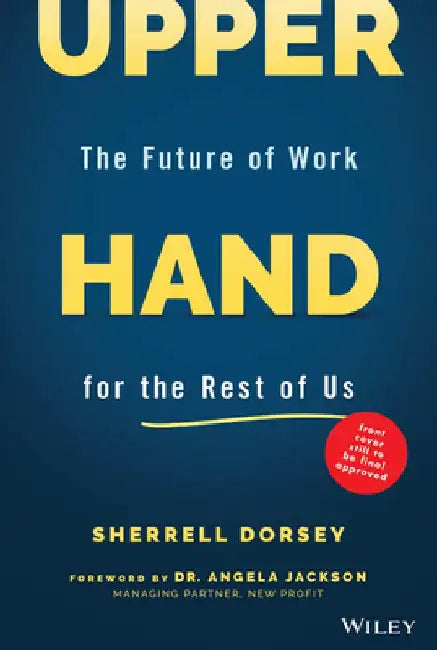 Upper Hand: A Playbook for Securing Our Families, Communities, and Shaping Policies in the Future of Work by Sherrell Dorsey