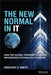 The New Normal in It: How the Global Pandemic Changed Information Technology Forever by Gregory S. Smith