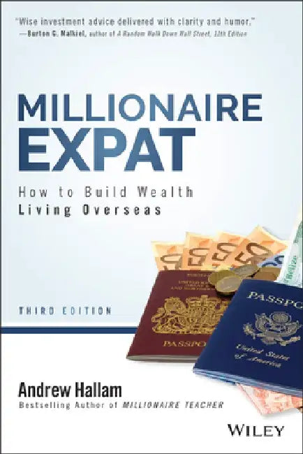 Millionaire Expat: How to Build Wealth Living Overseas by Andrew Hallam