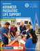 Advanced Paediatric Life Support, Australia and New Zealand: The Practical Approach, 7th Edition by Editor: Advanced Life Support Group, Editor: Advanced Paediatric Life Support