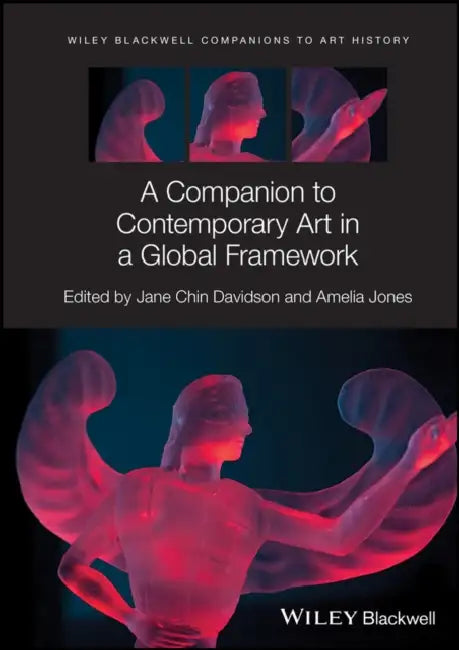 A Companion to Contemporary Art in a Global Framework by Jane Chin Davidson