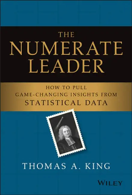 The Craft of Numeracy: How to Pull Insights from Statistical Data by Thomas a. King