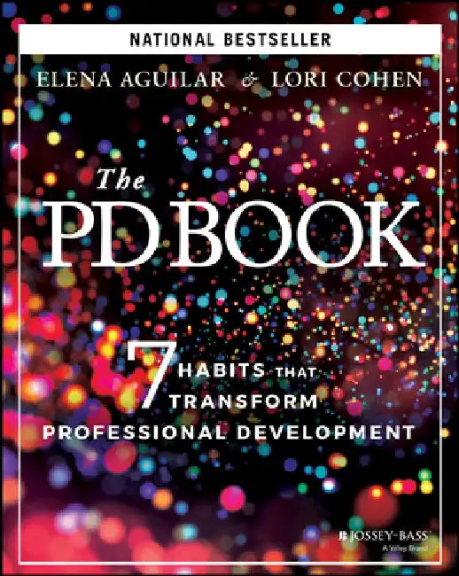 The Pd Book: 7 Habits That Transform Professional Development by Elena Aguilar