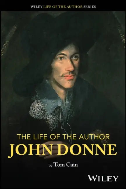 The Life of the Author: John Donne by Tom Cain