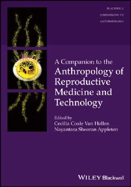 A Companion to the Anthropology of Reproductive Medicine and Technology by Cecilia Coale Van Hollen