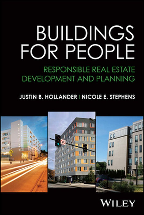 Buildings For People: Responsible Real Estate Development And Planning by Hollander