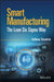 Smart Manufacturing, the Lean Six SIGMA Way by Anthony G. Tarantino