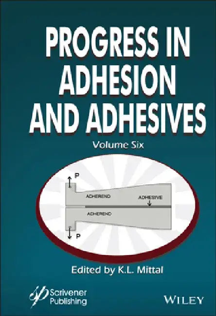 Progress in Adhesion and Adhesives, Volume 6 by K. L. Mittal