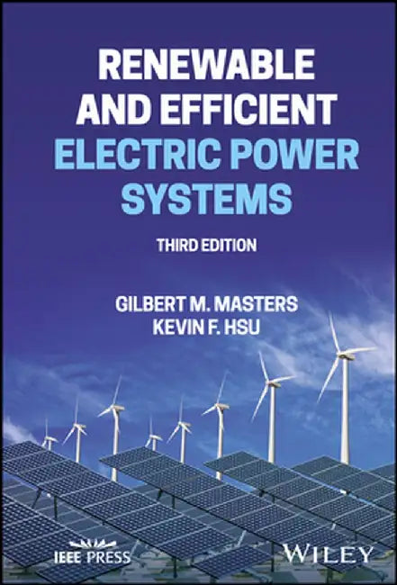 Renewable and Efficient Electric Power Systems by Gilbert M. Masters