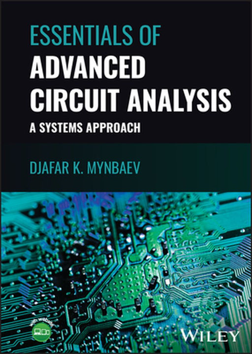 Essentials of Advanced Circuit Analysis: A Systems Approach by Djafar K. Mynbaev