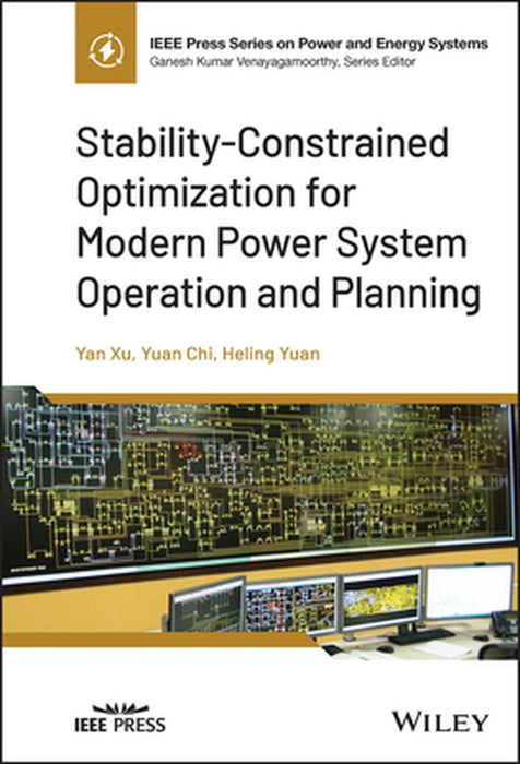 Stability-Constrained Optimization For Modern Power System Operation And Planning by Xu