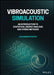 Vibroacoustic Simulation: An Introduction to Statistical Energy Analysis and Hybrid Methods by Alexander Peiffer