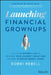 Launching Financial Grownups: Live Your Richest Life by Helping Your (Almost) Adult Kids Become Everyday Money Smart by Bobbi Rebell