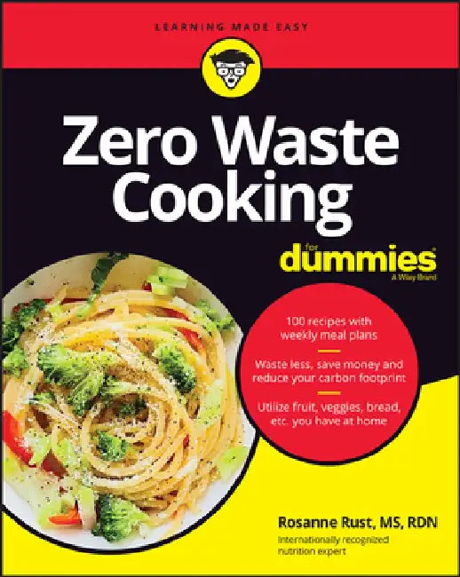 Zero Waste Cooking for Dummies by Rosanne Rust