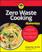 Zero Waste Cooking for Dummies by Rosanne Rust