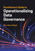 Practitioner’S Guide To Operationalizing Data Governance by Hopper, Mary Anne