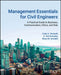 Management Essentials for Civil Engineers: A Practical Guide to Business, Communication, Ethics, and Risk by Cody A. Pennetti