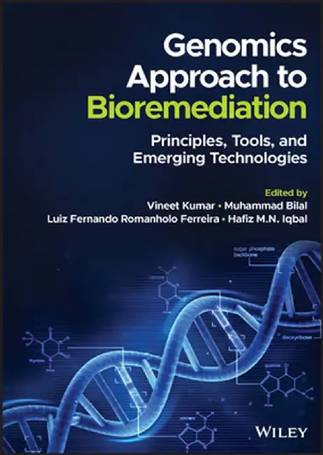 Genomics to Bioremediation: Principles, Applications, and Perspectives by Vineet Kumar