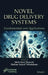 Novel Drug Delivery Systems: Fundamentals and Applications by Mehrdad Hamidi