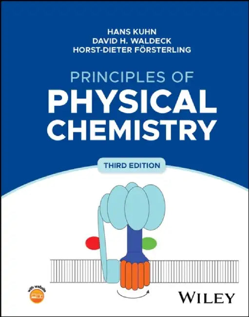 Principles of Physical Chemistry, 3rd Edition by Hans Kuhn, David H. Waldeck, Horst-Dieter F&ouml;rsterling (Philipps University Marburg, Germany)