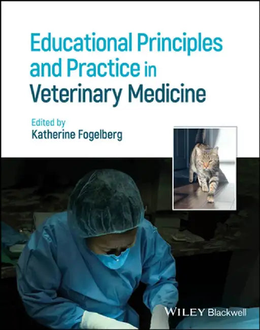 Educational Principles And Practice In Veterinary Medicine by FOGELBERG