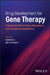 Drug Development for Gene Therapy: Translational Biomarkers, Bioanalysis, and Companion Diagnostics by Yanmei Lu