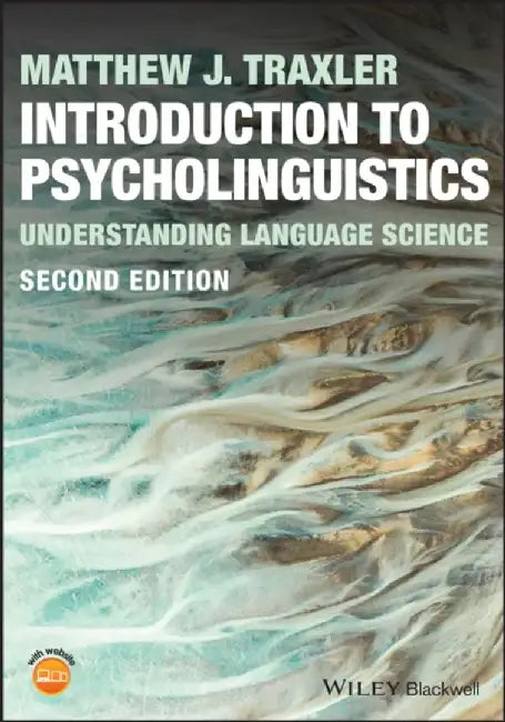 Introduction to Psycholinguistics by Matthew J. (University of California, Davis, USA) Traxler