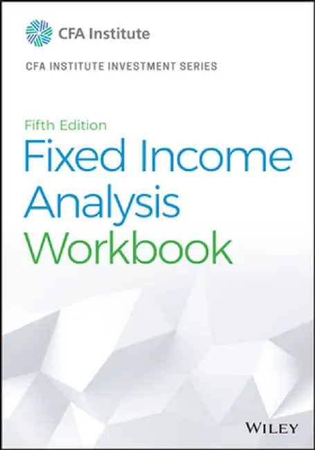 Fixed Income Analysis Workbook by Barbara S. Petitt