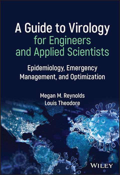 A Guide to Virology for Engineers and Applied Scientists: Epidemiology, Emergency Management, and Optimization by Louis Theodore
