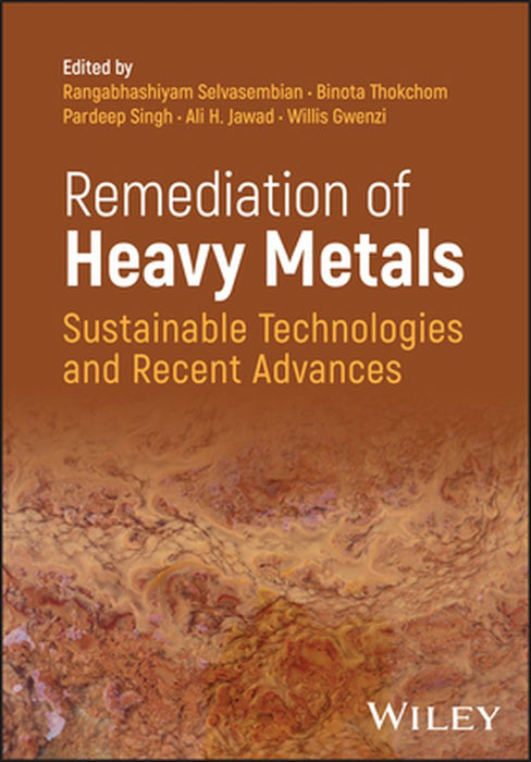 Remediation Of Heavy Metals: Sustainable Technologies And Recent Advances by SELVASEMBIAN
