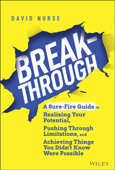 The Breakthrough Blueprint: Pivot Game-Changing Accidents to a Consistent World-Shifting Lifestyle by David Nurse