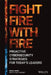 Fight Fire with Fire: Proactive Cybersecurity Strategies for Today's Leaders by Renee Tarun