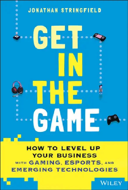 Storytelling in Virtual Worlds: How to Reach Consumers in the High-Growth Gaming and Esports Market by Jonathan Stringfield