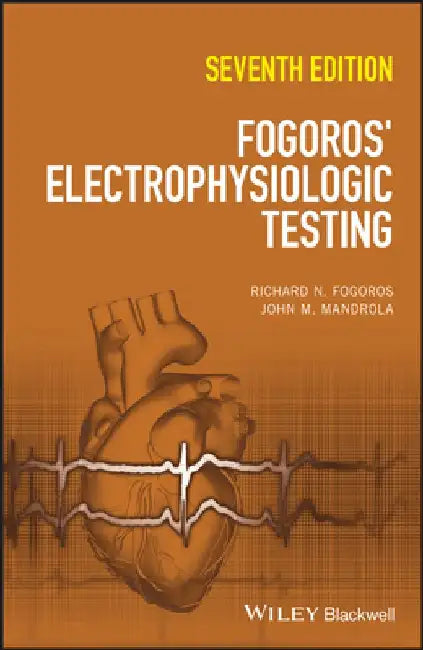 Fogoros' Electrophysiologic Testing by Richard N. Fogoros