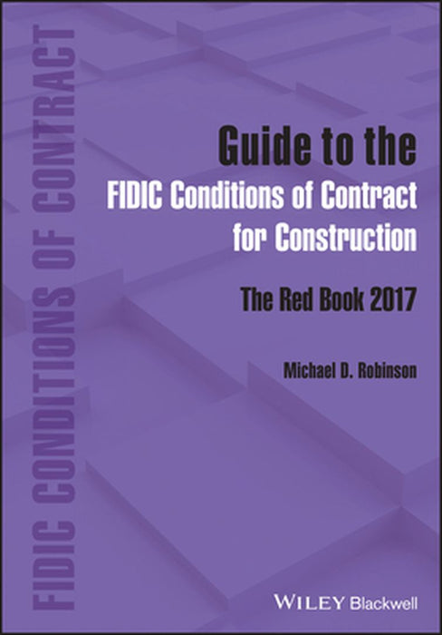 Guide To The Fidic Conditions Of Contract For Construction: The Red Book 2017 by Robinson