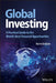 Global Investing: A Practical Guide to the World's Best Financial Opportunities by Darrin Erickson