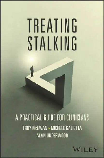 Treating Stalking: A Practical Guide for Clinicians by Troy McEwan