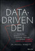 Data-Driven Dei: The Metrics and Tools You Need to Measure, Analyze, and Implement Equity and Inclusion by Randal Pinkett