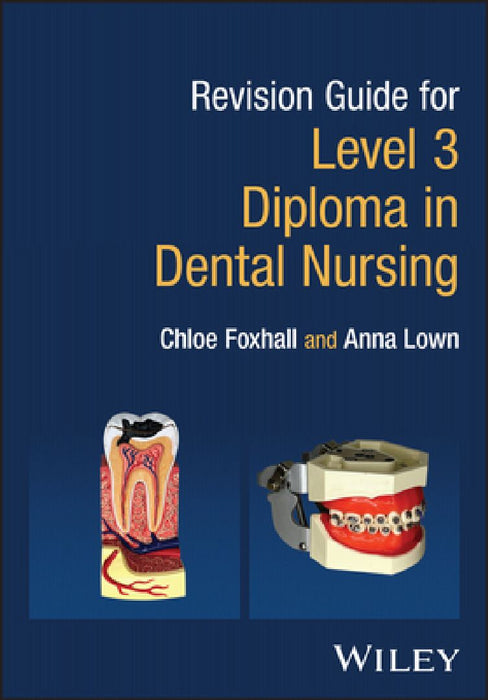 Revision Guide for Level 3 Diploma in Dental Nursing by Chloe Foxhall
